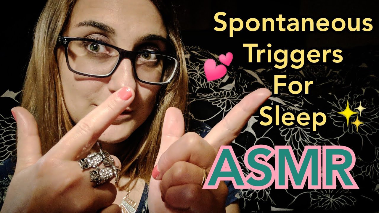ASMR Spontaneous Triggers For Sleep