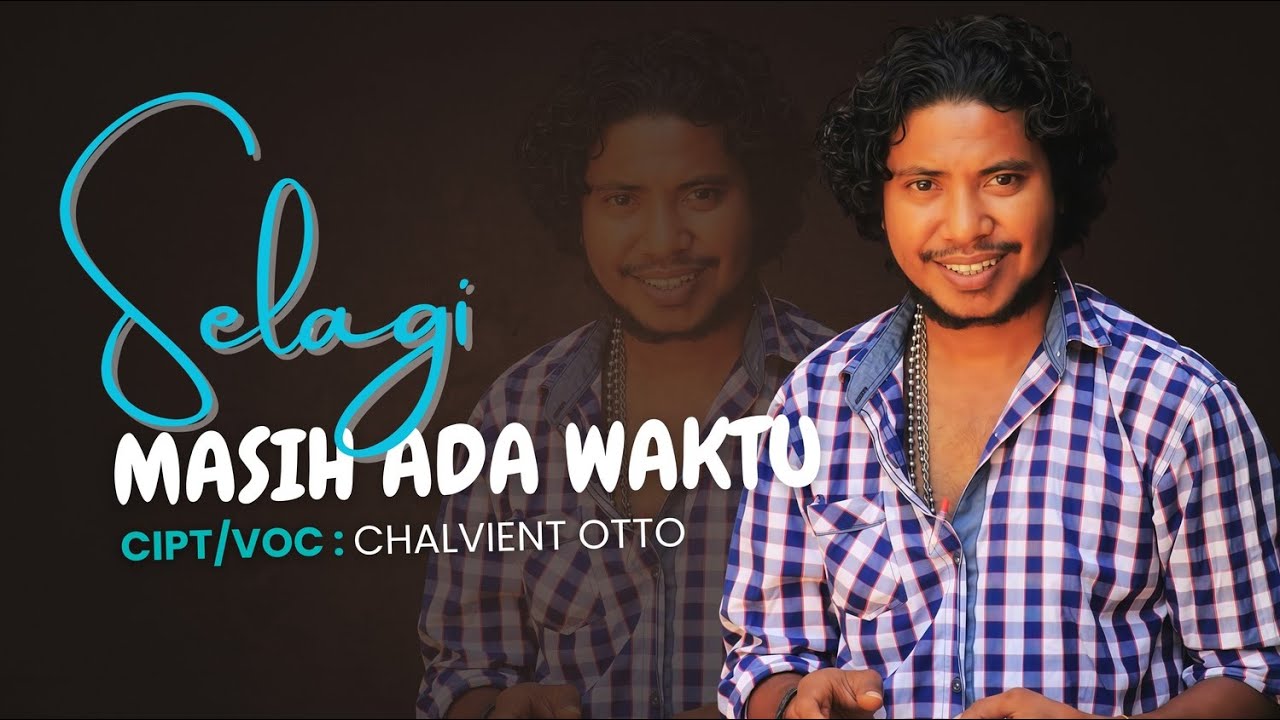 SELAGI MASIH ADA WAKTU II Pop Ronani II  Cipt/Voc. Chalvient Otto_Darah Malaka