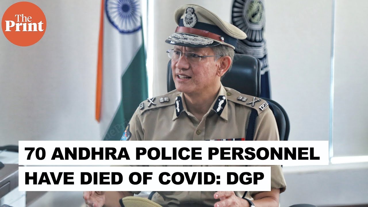 70 Andhra police personnel died of Covid in 2 months, polls led to surge, says DGP Gautam Sawang