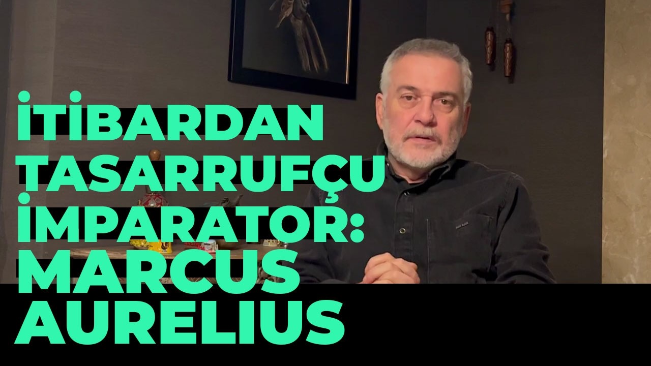 İtibardan Tasarrufçu İmparator: Marcus Aurelius