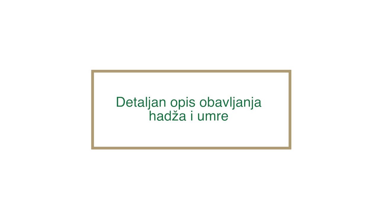 Detaljan opis obavljanja hadža i umre