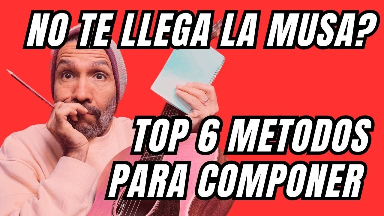 6 METODOS PARA COMPONER UNA CANCION