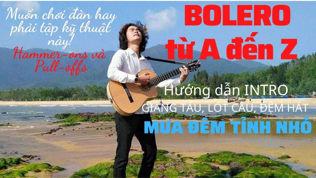 Bolero từ A đến Z: Bài 3- Hướng dẫn INTRO, GIANG TẤU, ĐỆM HÁT Mưa đêm tỉnh nhỏ