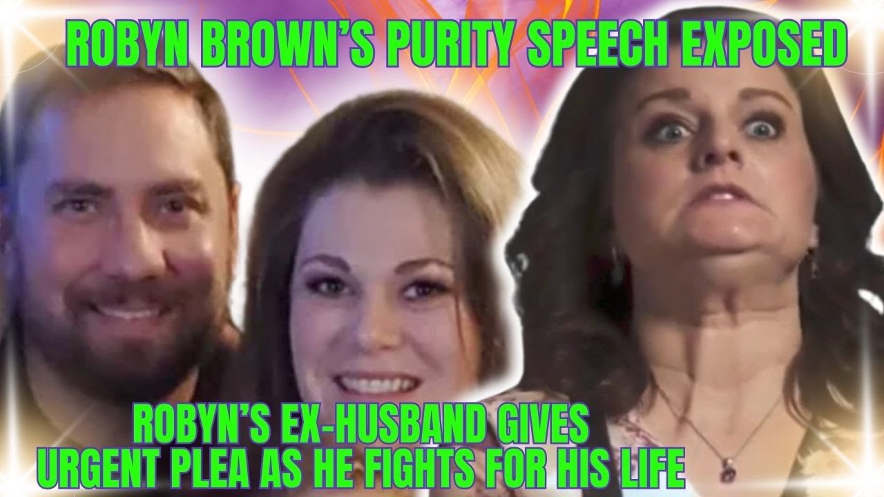 Robyn Brown's EX-HUSBAND's URGENT PLEA FOR HELP in NEW UPDATE,  Robyn's Purity Speech Exposed