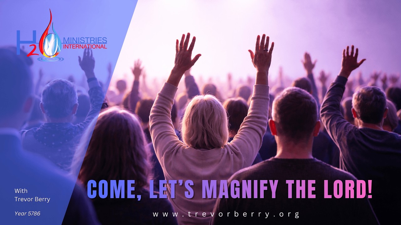 COME, LET’S MAGNIFY THE LORD! - Trevor Berry