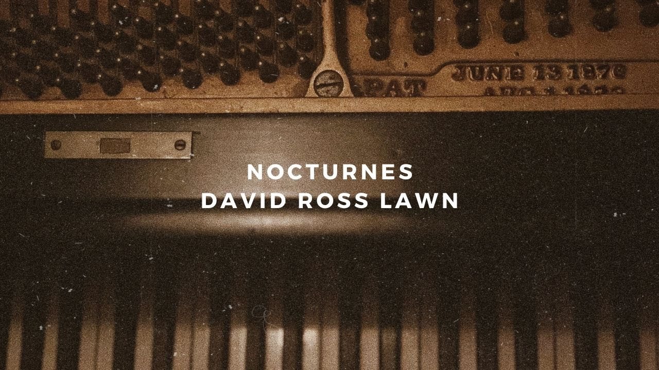 david ross lawn plays Nocturnes: live from The Clocktower