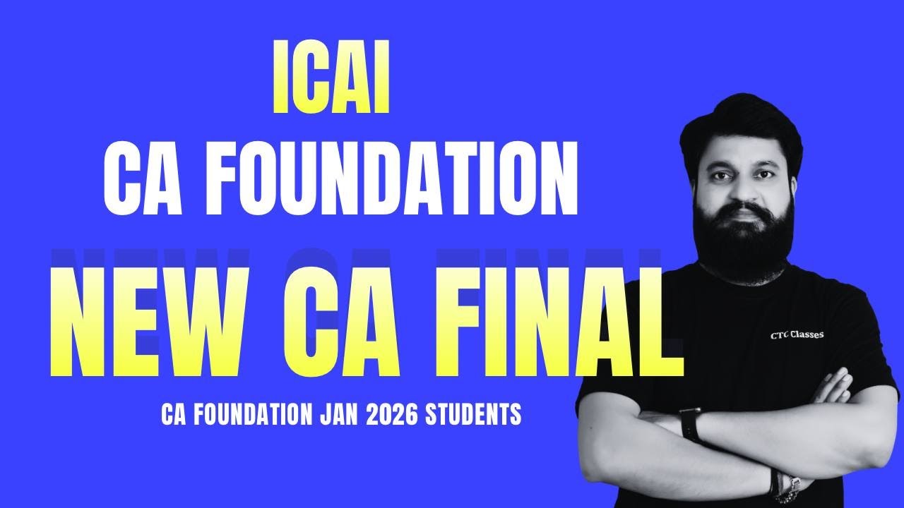 ICAI - CA Foundation is NEW CA Final I Plan Accordingly 