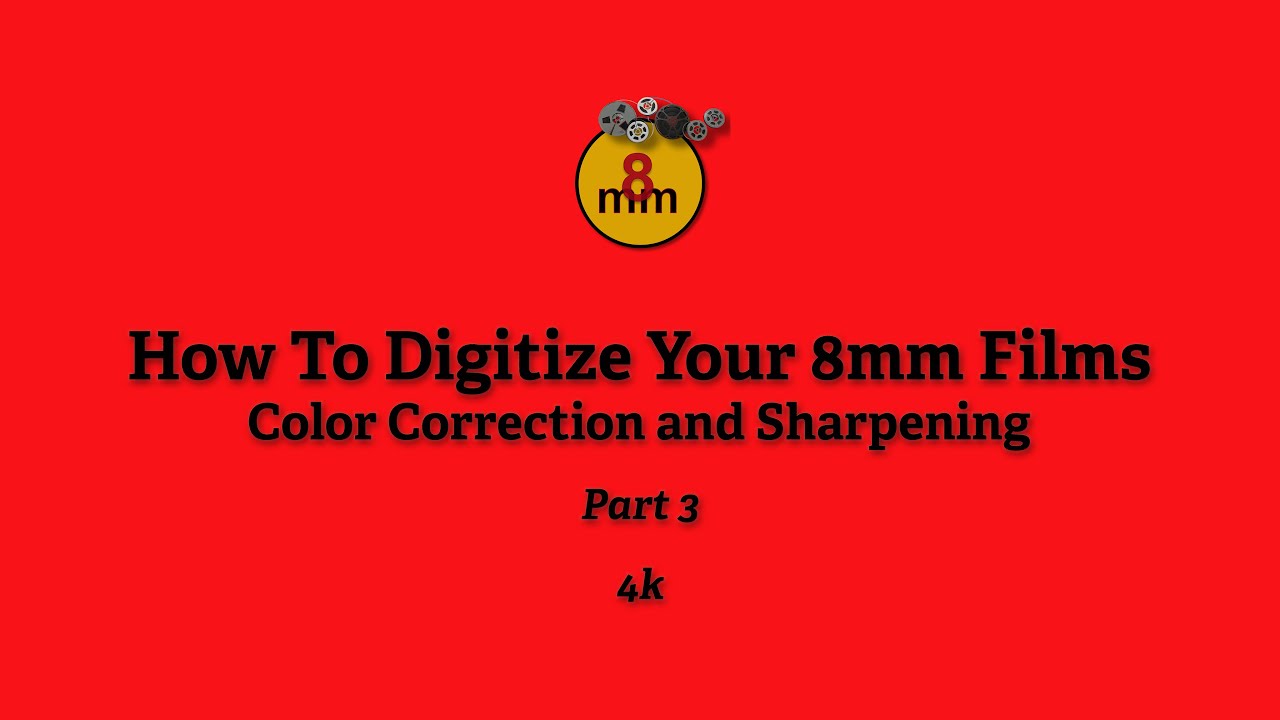How To Digitize 8mm Films Part 3 - Color Correction and Sharpen