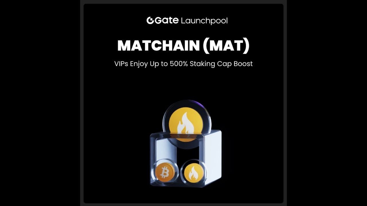 GateLive | Gate Launchpool Matchain(MAT)