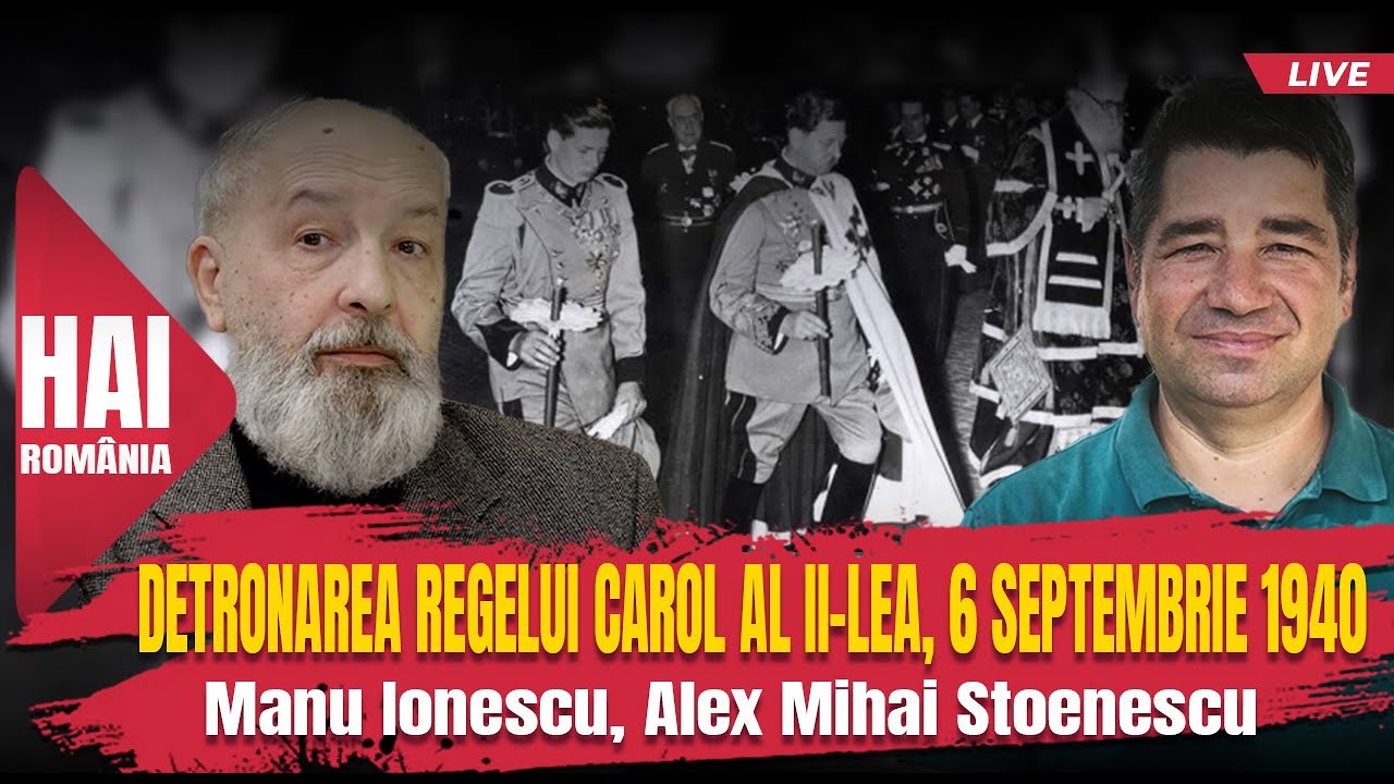 Detronarea Regelui Carol al II-lea, 6 septembrie 1940. Evenimentul istoric cu Alex Mihai Stoenescu