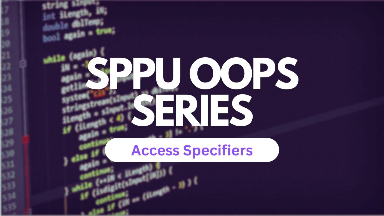 Lecture 7 - Access Specifiers | SPPU OOPs Series | SPPU | SoloScholar