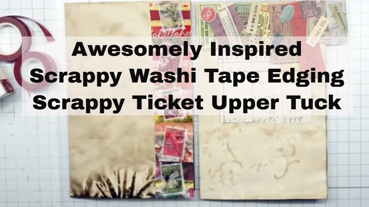 Awesomely Inspired - Scrappy Washi Tape Edging & Scrappy Ticket Upper Tuck