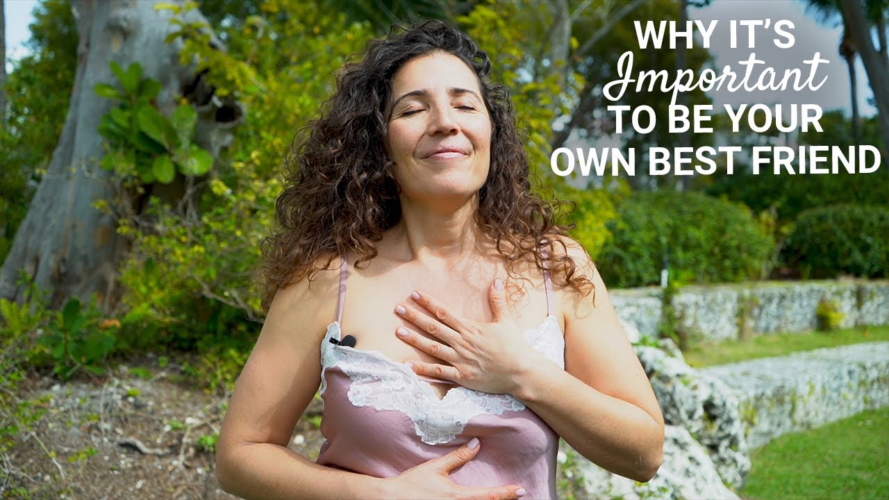 Why It’s Important To Be Your Own Best Friend In Order To Have Healthy, Thriving Relationships