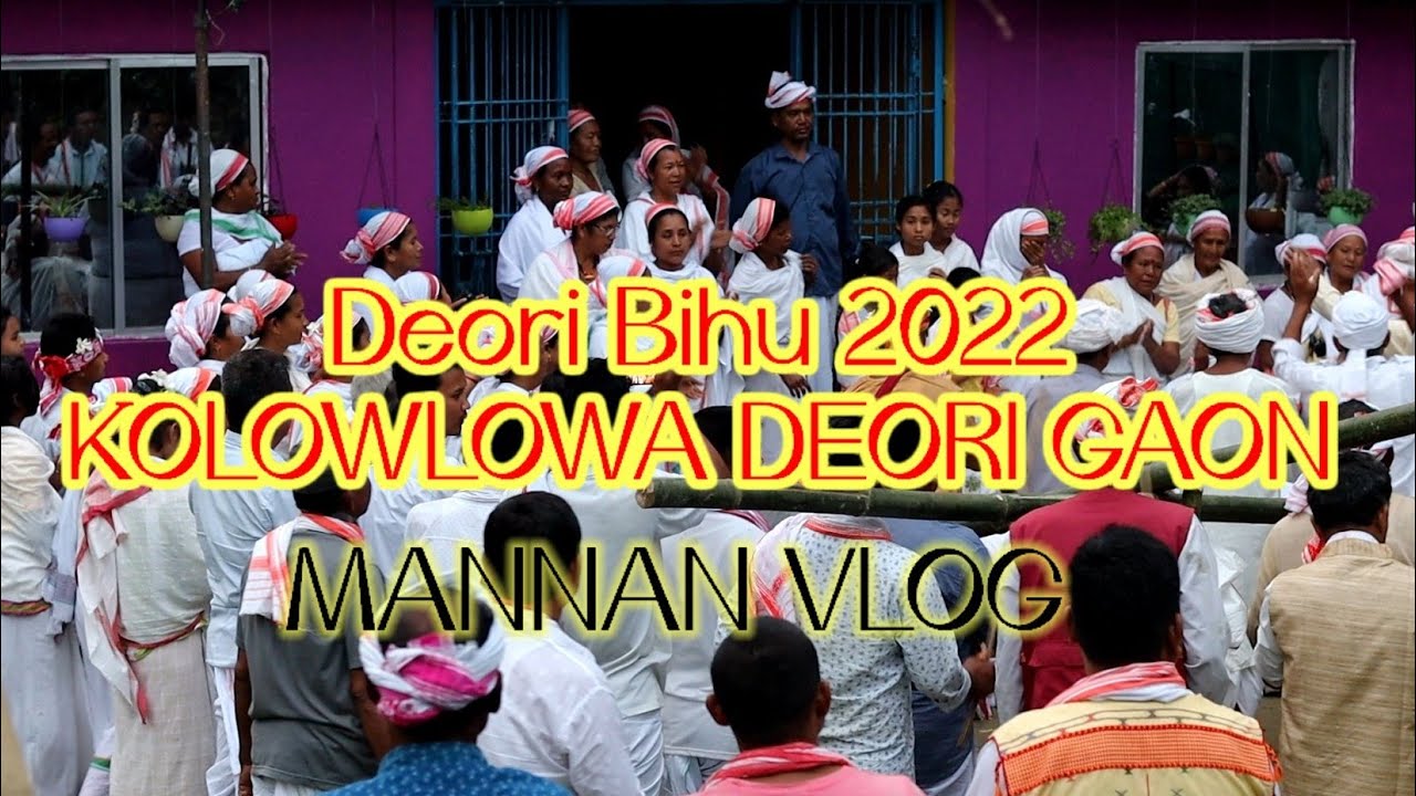 Mannan vlog 25 || with Deori Bihu | kolowlowa deori gaon 2022||