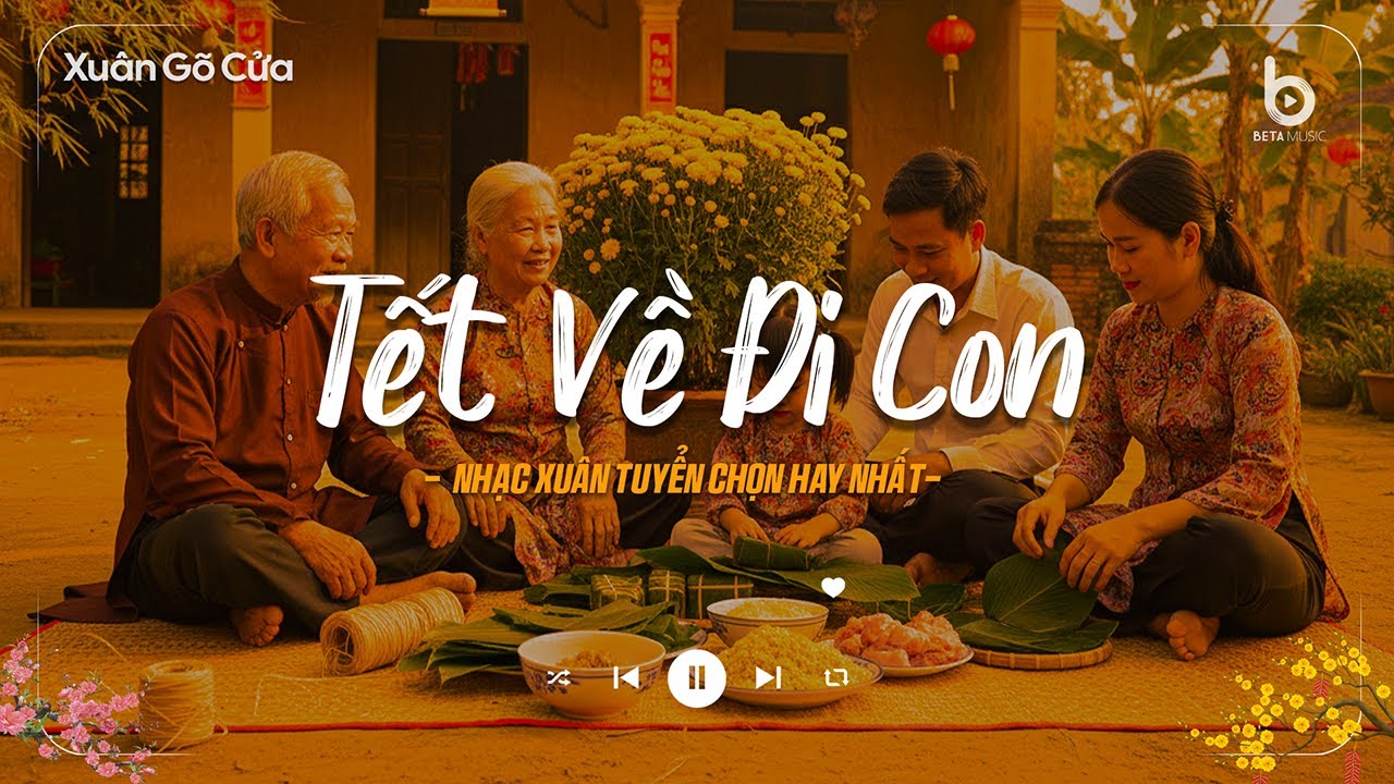 Tết Về Đi Con - Tết Ổn Rồi - Tuyển Tập Nhạc Xuân Chill Nghe Là Muốn Về Nhà