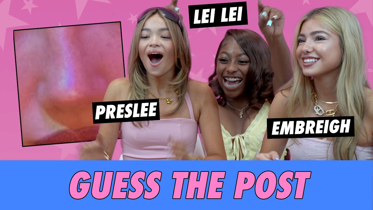 PresLee vs. Lei Lei vs. Embreigh - Guess The Post