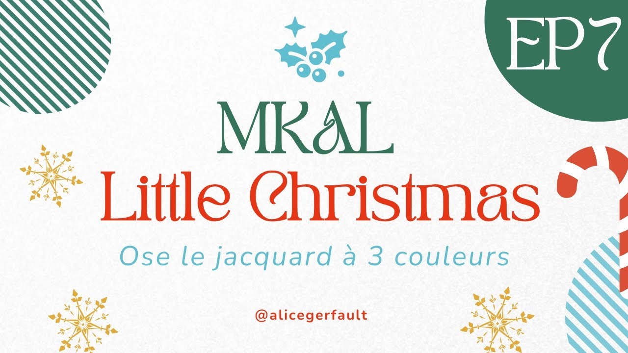 Ose le jacquard à 3 couleurs - MKAL Little Christmas Episode 7