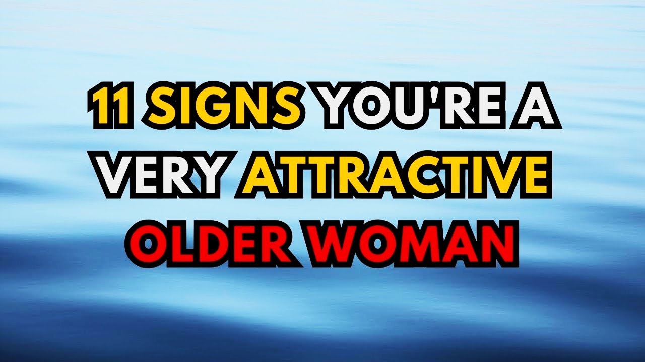 11 Signs You're a Very Attractive Older Woman (Even if You Don’t Realize It)