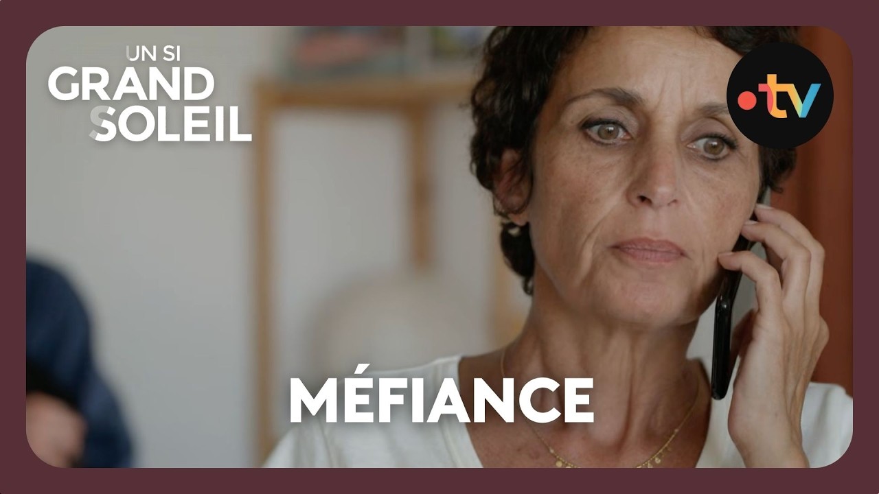 Un si grand soleil - Episode 752 (Saison 3) | Méfiance