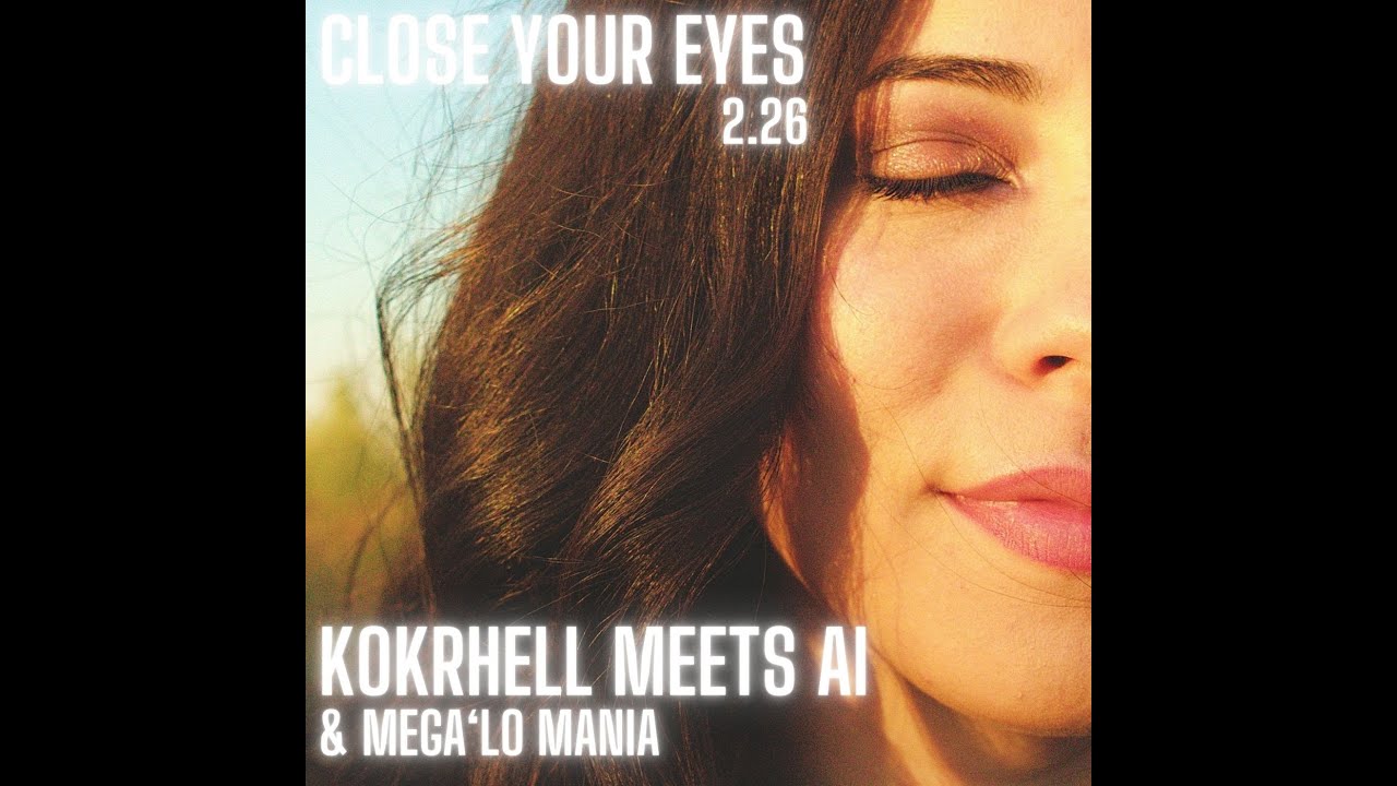 Kokrhell meets AI - Close your eyes 2.26
