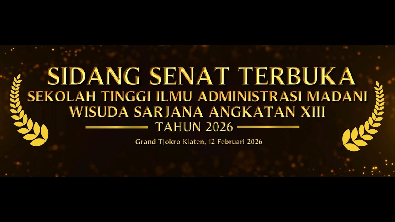 SIDANG SENAT TERBUKA  STIA  MADANI  WISUDA SARJANA ANGKATAN XIII TAHUN 2026 TJOKRO HOTEL KLATEN