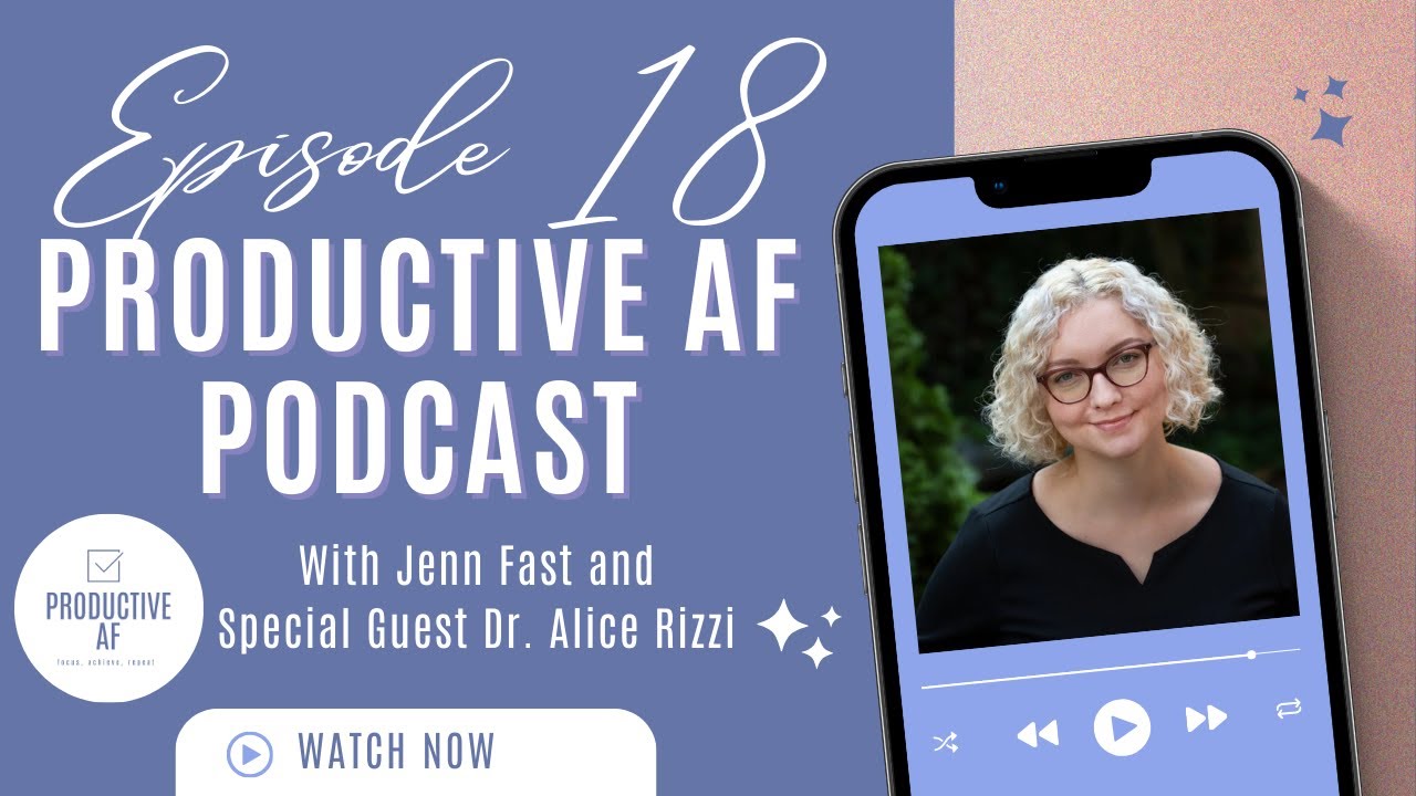 Mindfulness and Empowerment with Dr. Alice Rizzi | Productive AF Podcast | Episode 18