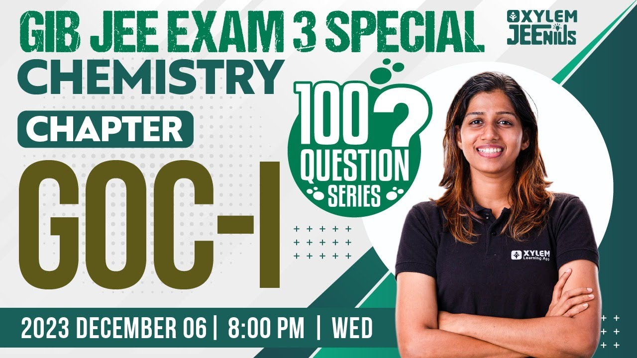 GIB JEE Exam 3 Special | 100 Questions Series | Chemistry GOC -1  | Xylem JEEnius