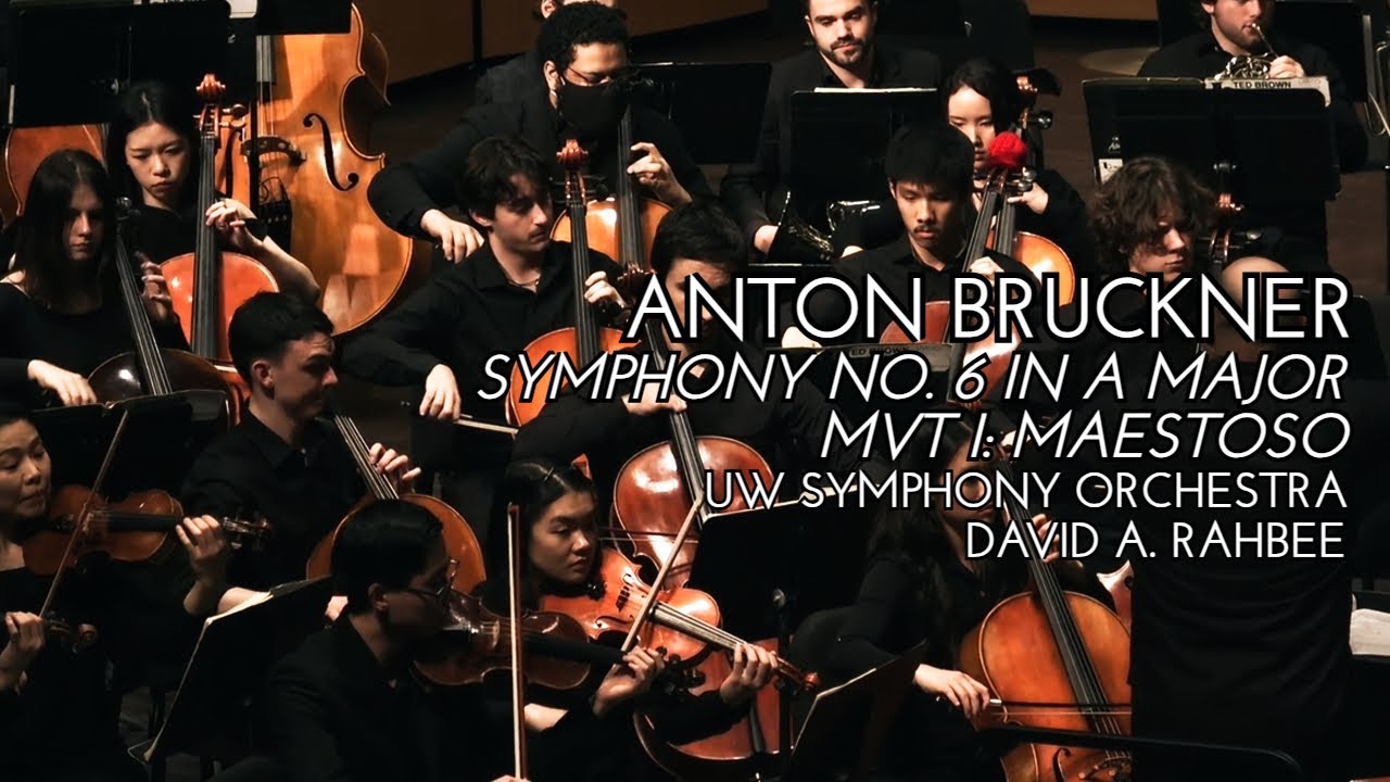 Bruckner: Symphony No. 6 in A Major - I. Maestoso | UW Symphony Orchestra
