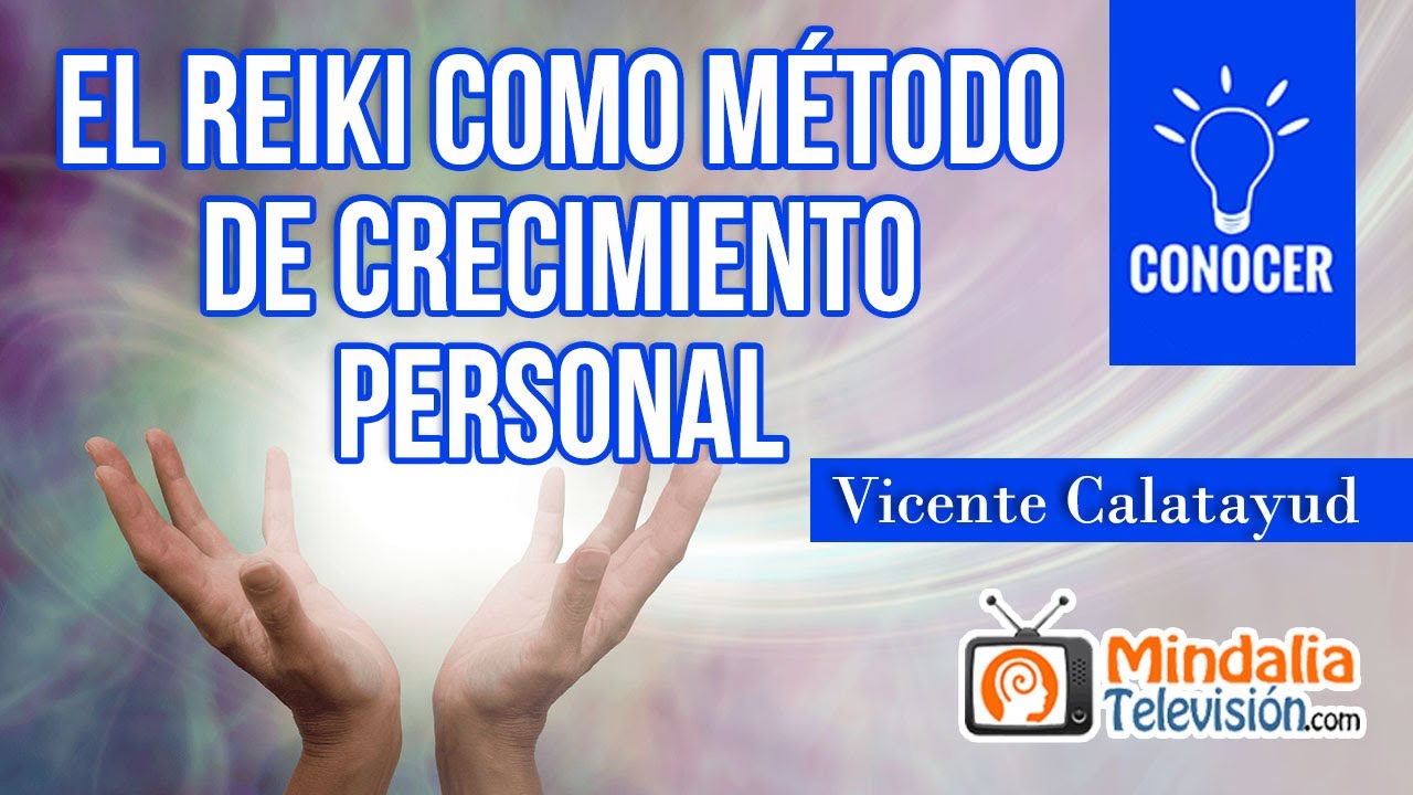 El Reiki como método de crecimiento personal, por Vicente Calatayud