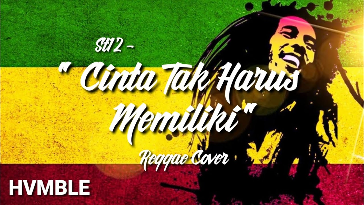 Cinta Tak Harus Memiliki - St12 Reggae Cover HVMBLE