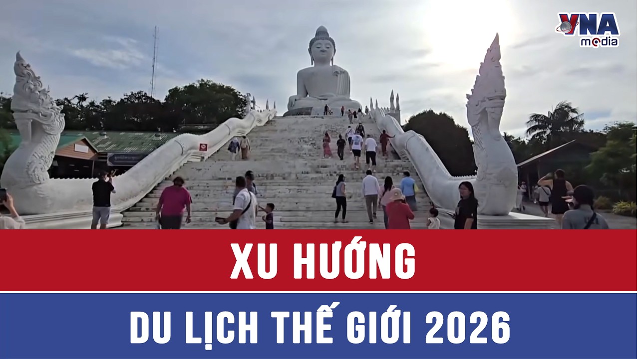 Xu hướng du lịch thế giới 2026 - VNAMedia