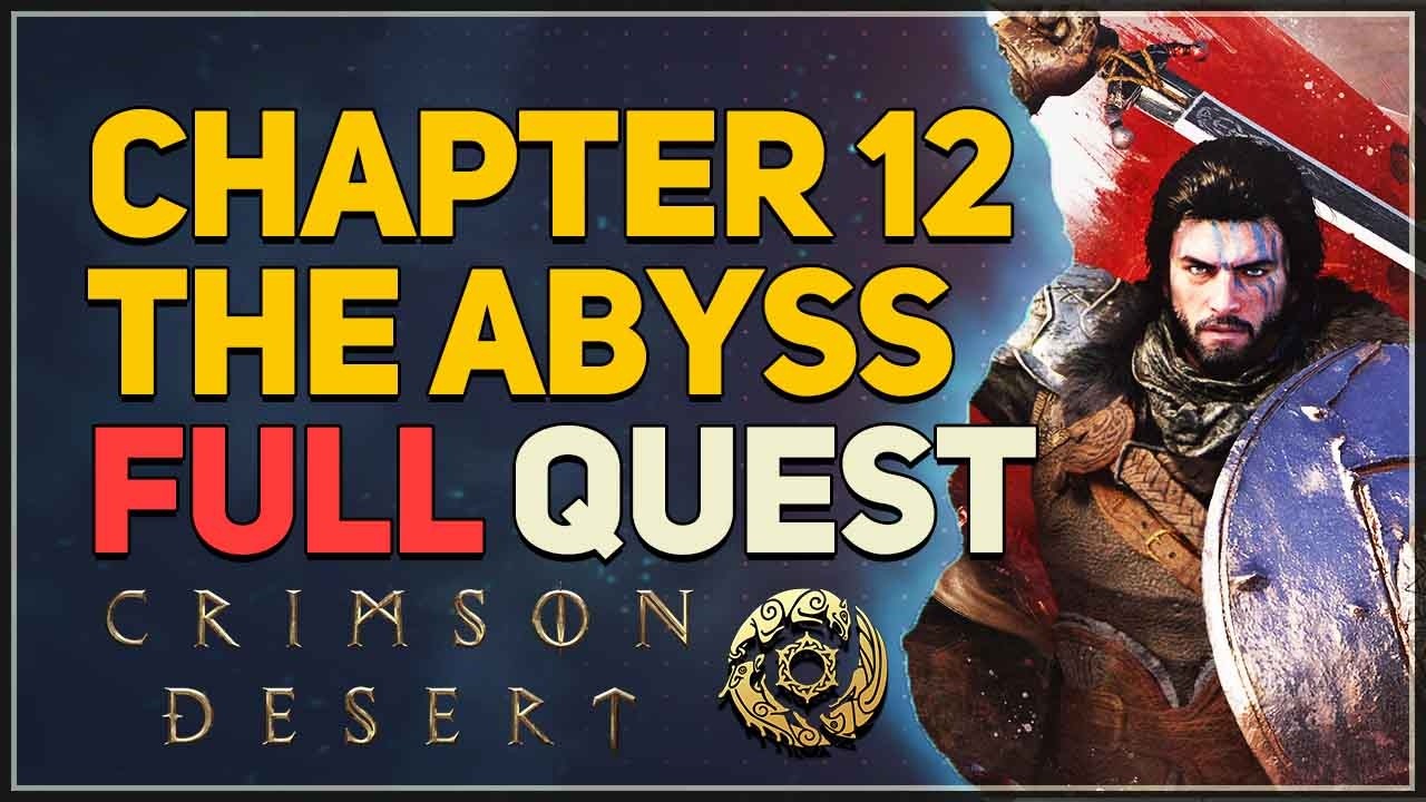Chapter 12 The Abyss FULL QUEST Crimson Desert