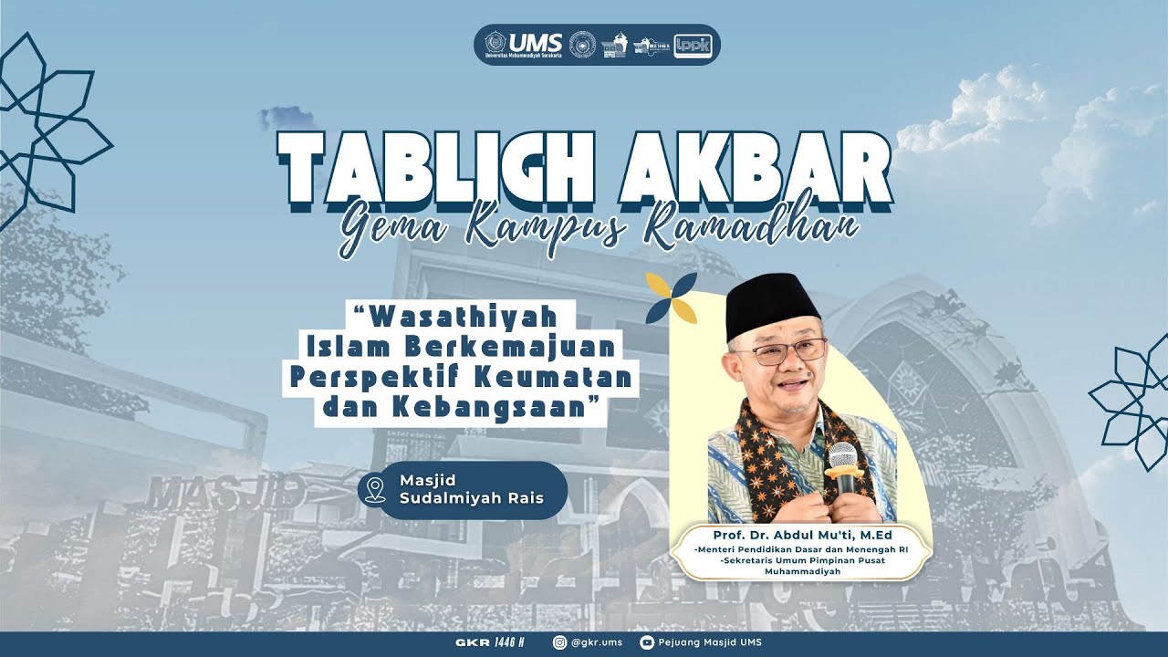 Tabligh Akbar - Prof. Dr. Abdul Mu'ti, M.Ed - Gema Kampus Ramadhan UMS 1446 H