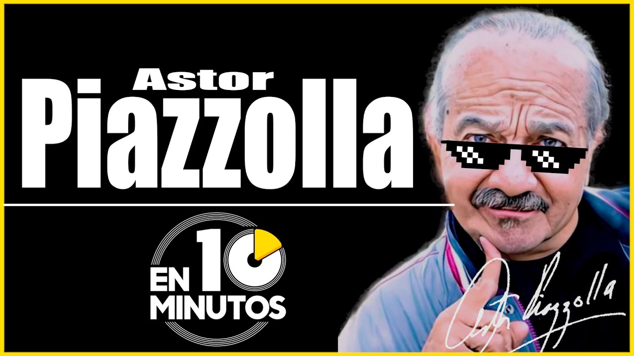 Astor Piazzolla en 10 minutos