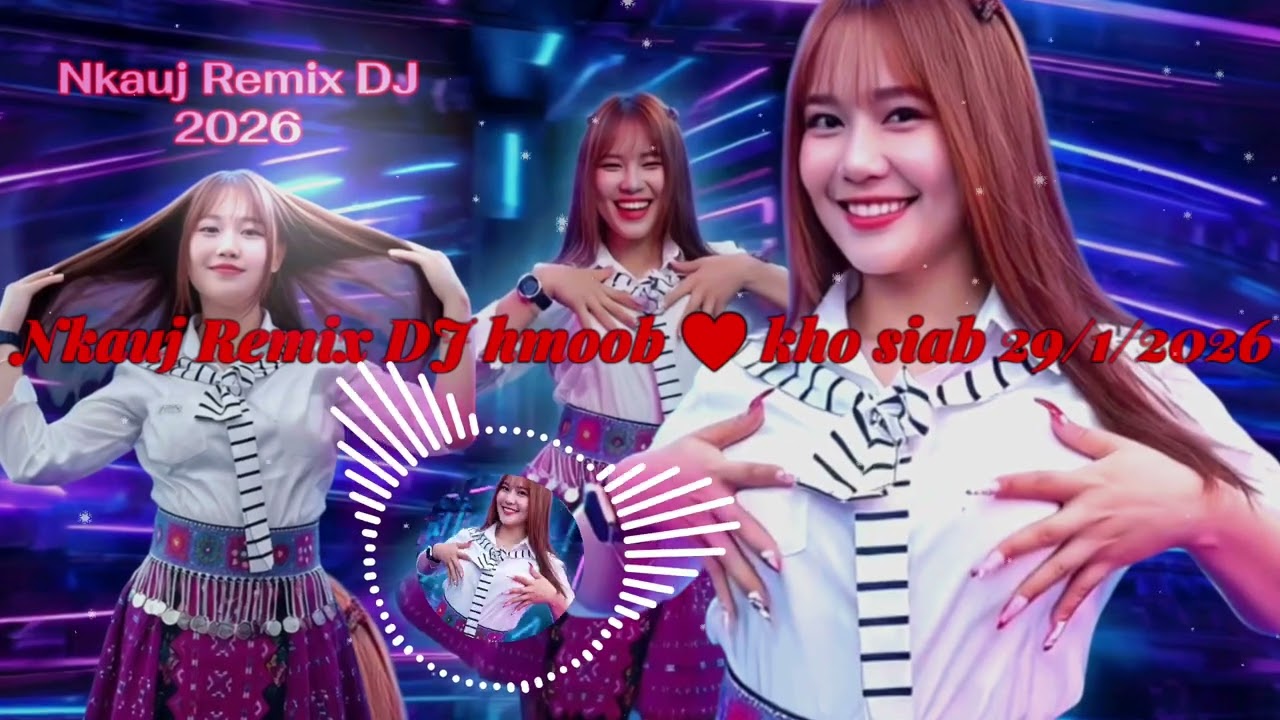 ☑️ Nkauj Remix DJ hmoob ❤️ kho siab ⏭️ maiv xis yxooj 30/1/2026@chánghoamichannel 