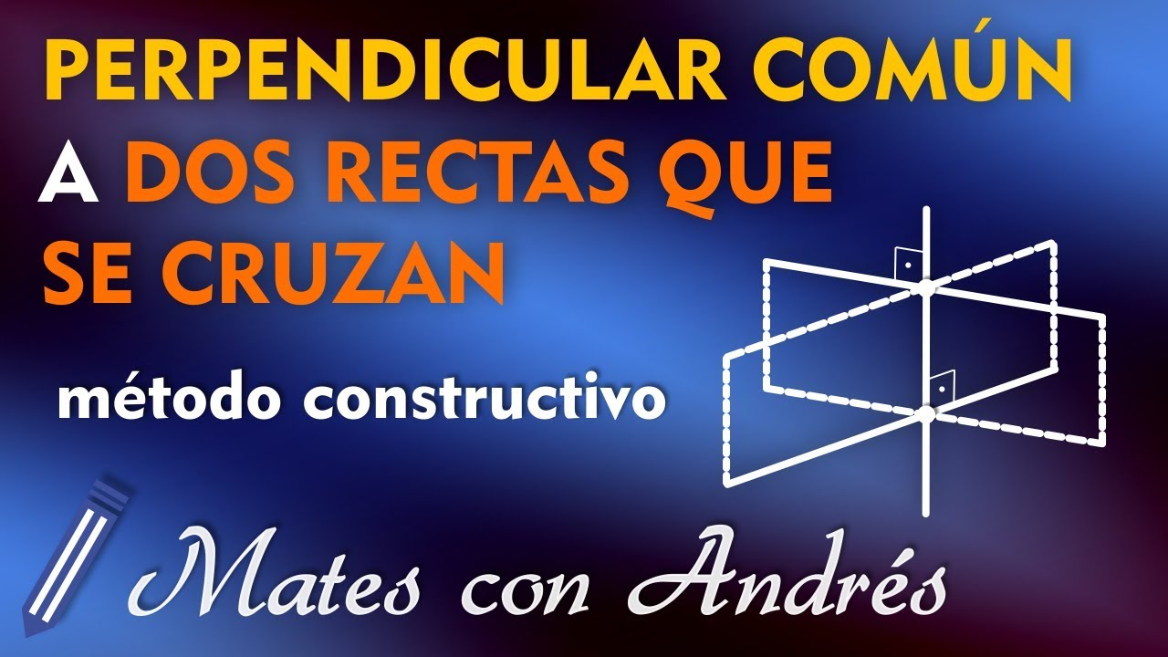 PERPENDICULAR COMÚN a DOS RECTAS QUE SE CRUZAN | método constructivo
