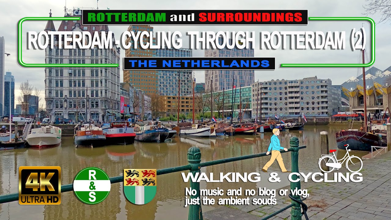 (4K) ROTTERDAM - CYCLING THROUGH ROTTERDAM (2) (The Netherlands) Walking and Cycling