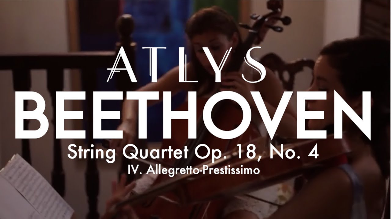 ATLYS - Beethoven String Quartet, op. 18 no. 4, IV. Allegretto-prestissimo