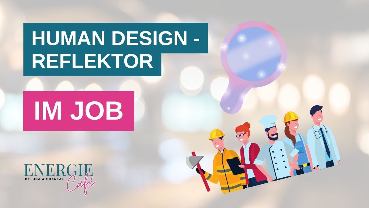 Human Design - Reflektor im Job