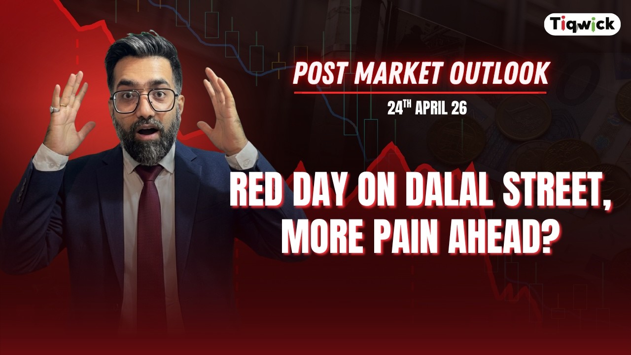 Red Day on Dalal Street, More Pain Ahead? | Post Market Outlook 24th April 2026
