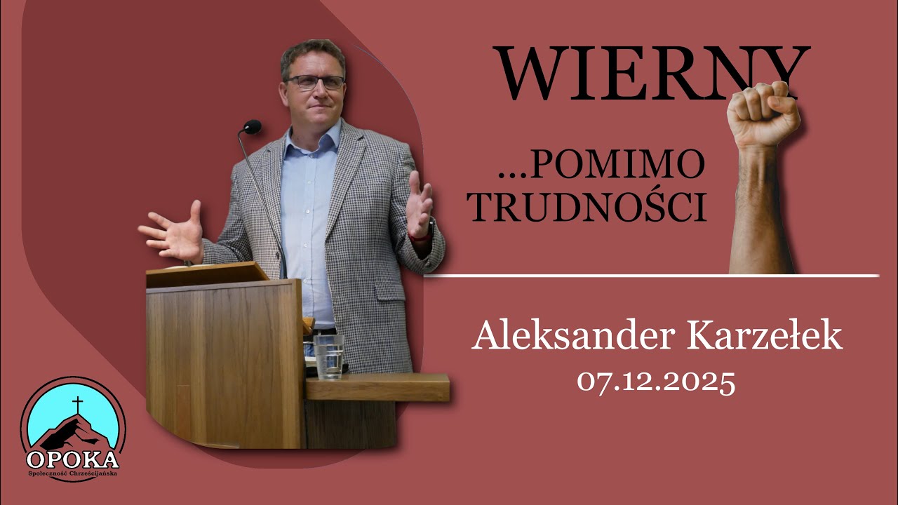 Kazanie niedzielne | Wierny pomimo trudności | Aleksander Karzełek | 07.12.2025 KECH OPOKA RADLIN