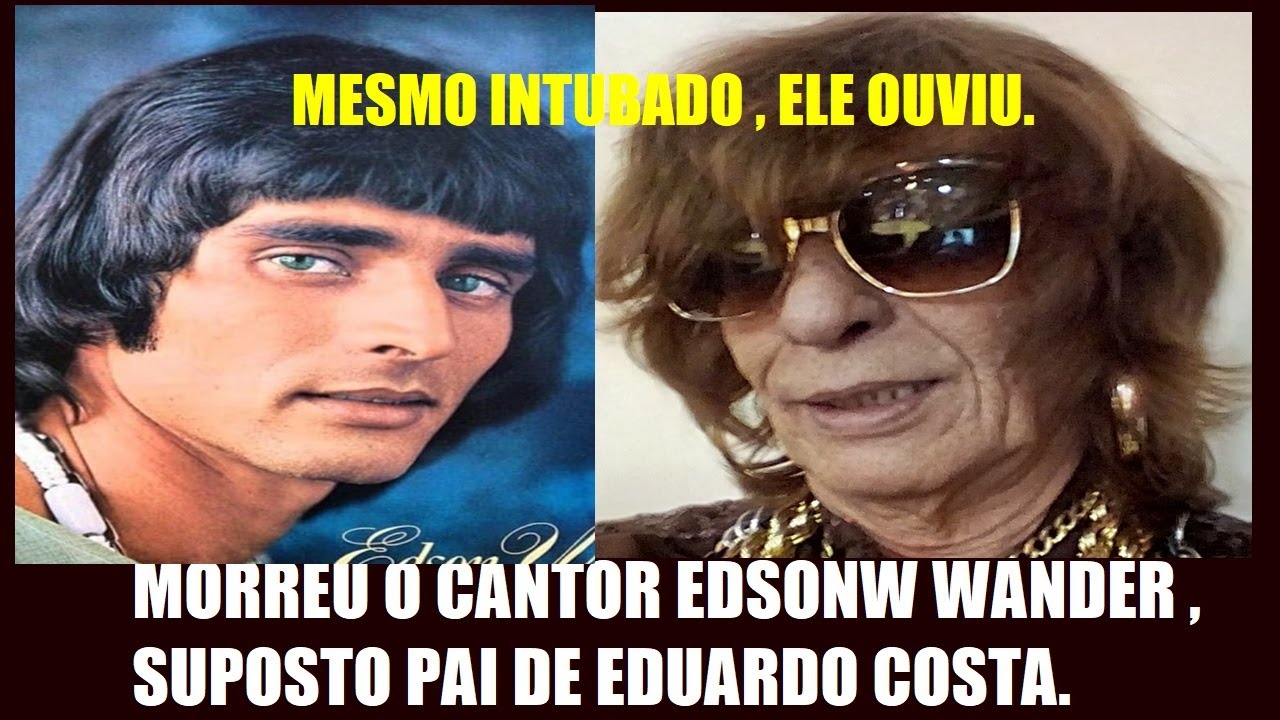 MORREU EDSON WANDER AOS 78 ANOS. CANTOR DA JOVEM GUARDA.