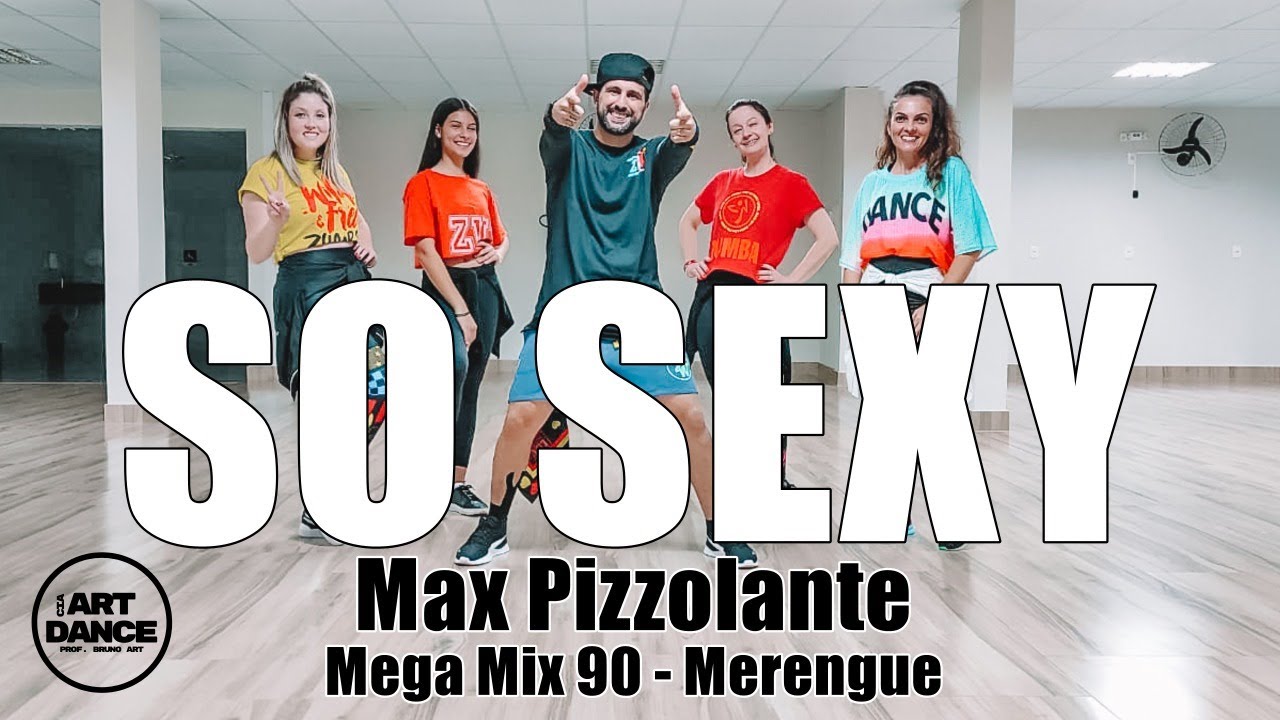 SO SEXY - Mega Mix 90 - Merengue - Zumba - Max Pizzolante l Coreografia l Cia Art Dance