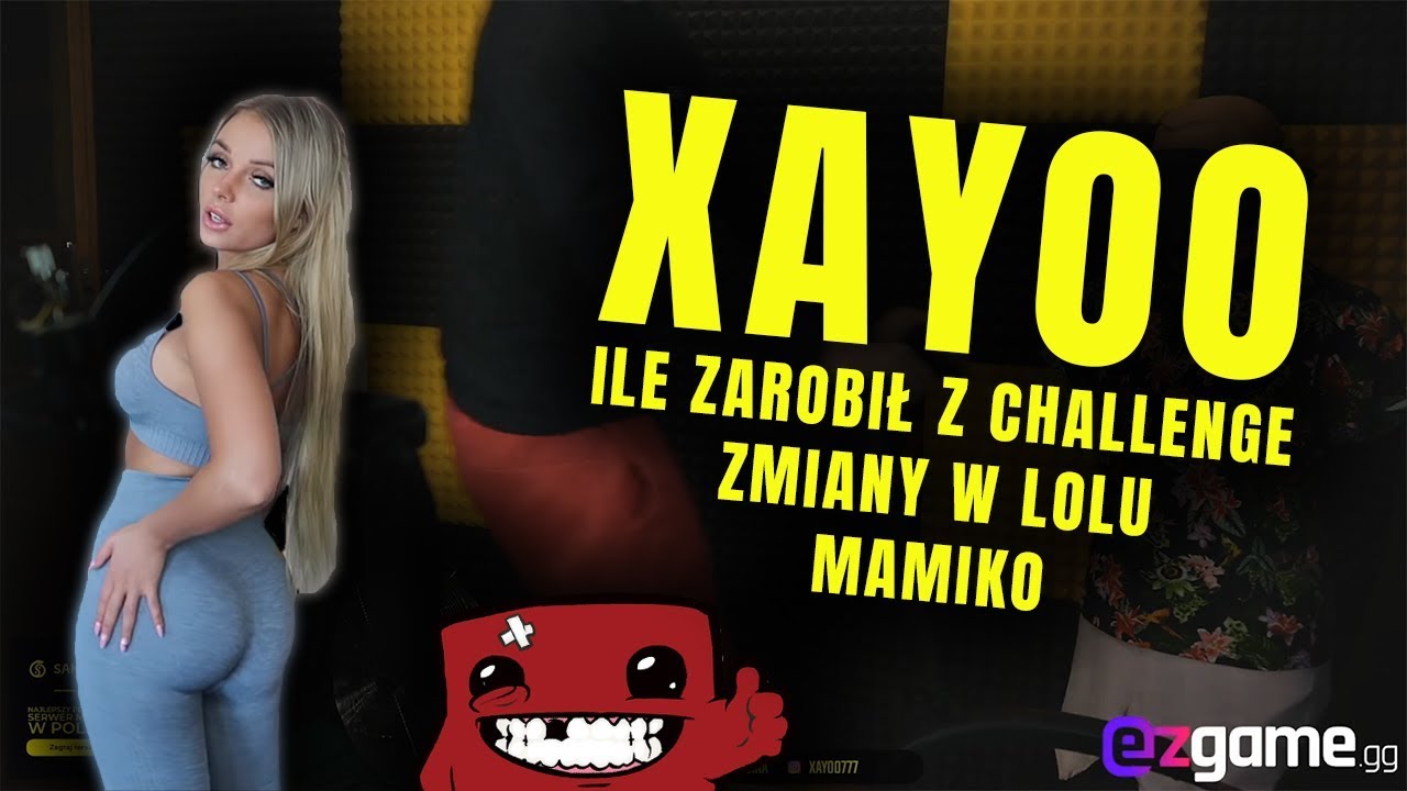 XAYOO - ZAROBKI, MAMIKO, ZMIANY W LOLU