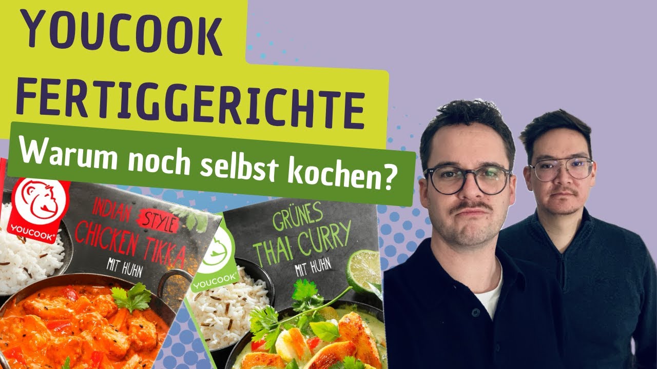 Love to eat - Hate to cook: YOUCOOK Chicken Tikka & Grünes Thai-Curry im Experten-Test.