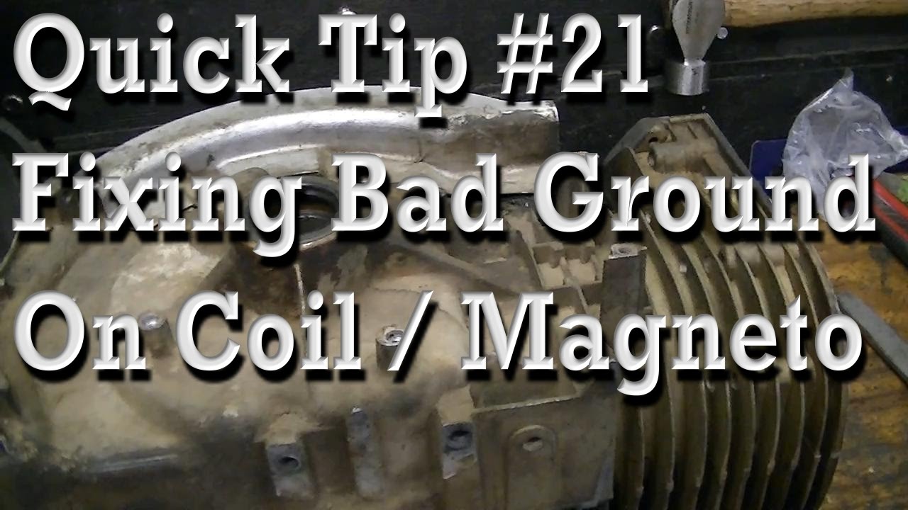 Quick Tip #21 Bad Ground on Coil / Magneto, Causes Weak or No Spark