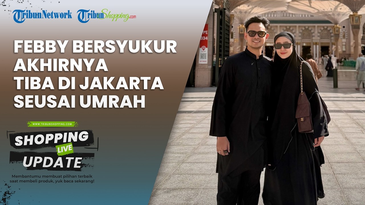 Umrah di Tengah Ketegangan Iran-Israel, Febby Bersyukur Akhirnya Tiba di Jakarta