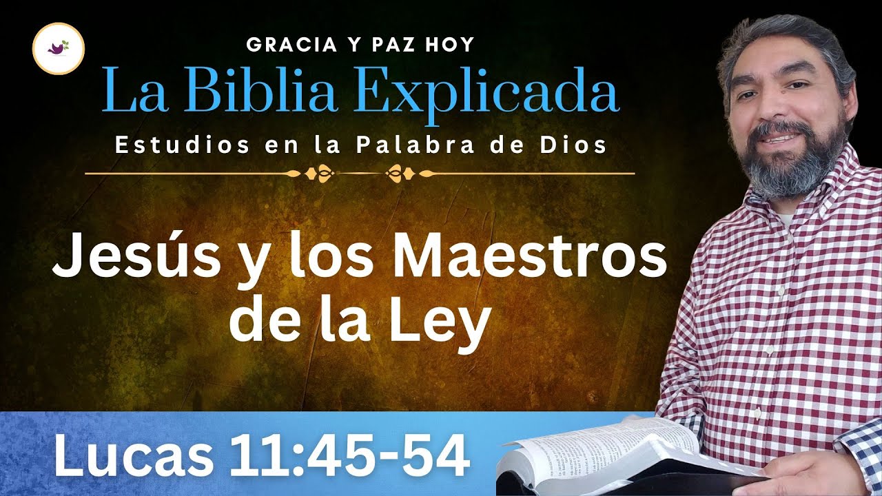Lucas 11:45-54 Explicado | Jesus y los Maestros de la Ley | Estudios en Lucas