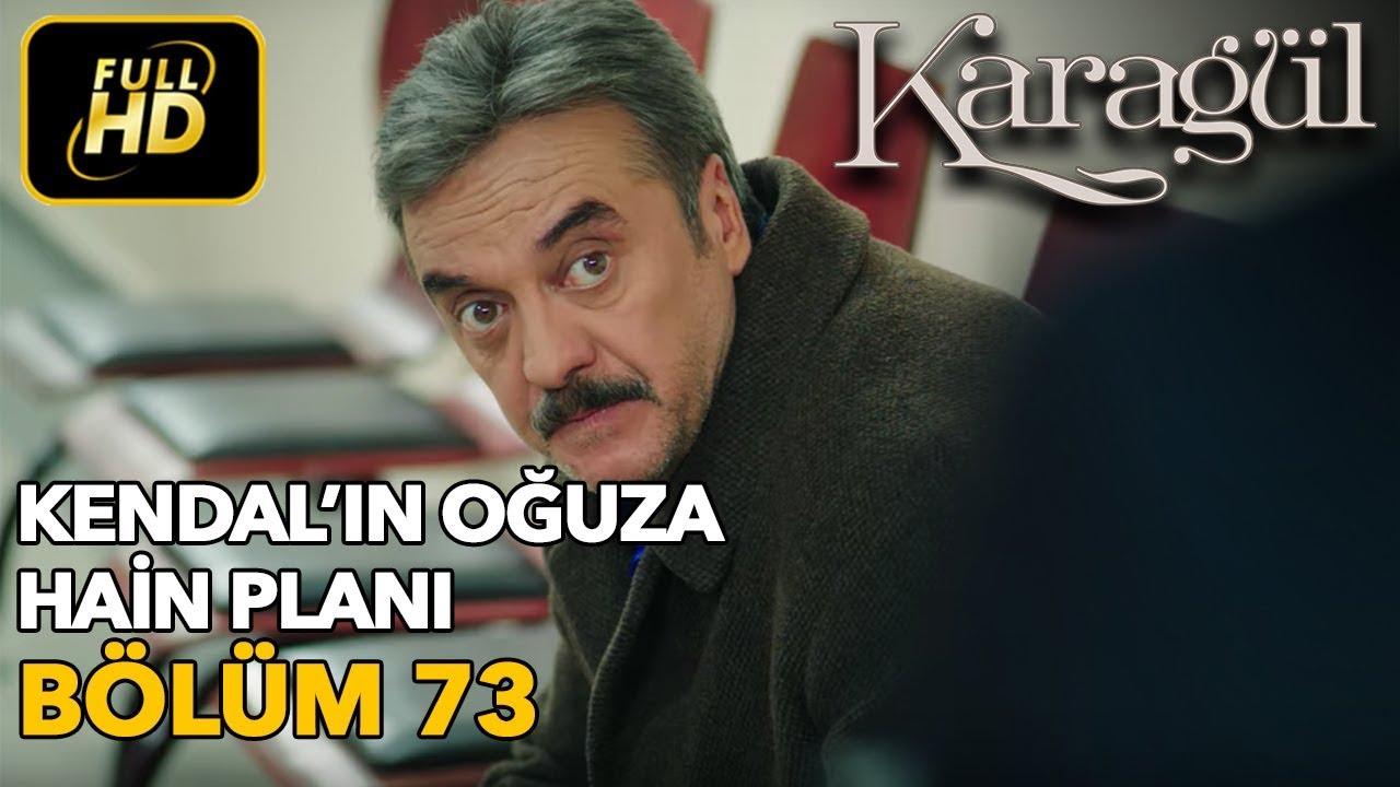 Karagül 73. Bölüm / Full HD (Tek Parça) - Kendal'ın Oğuza Hain Planı