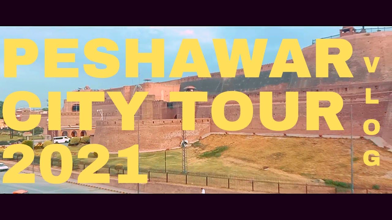 PESHAWAR CITY TOUR 2021 | VLOG